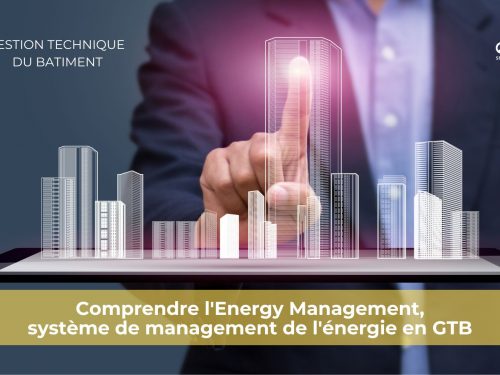 Comprendre l’Energy Management, système de management de l’énergie en GTB
